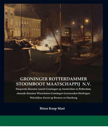 Groninger Rotterdammer Stoomboot Maatschappij NV /, Verzenden, Gelezen, Rinze Koop Mast