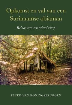 Opkomst en val van een Surinaamse obiaman 9789463657037, Verzenden, Zo goed als nieuw, Peter van Koningsbrugge