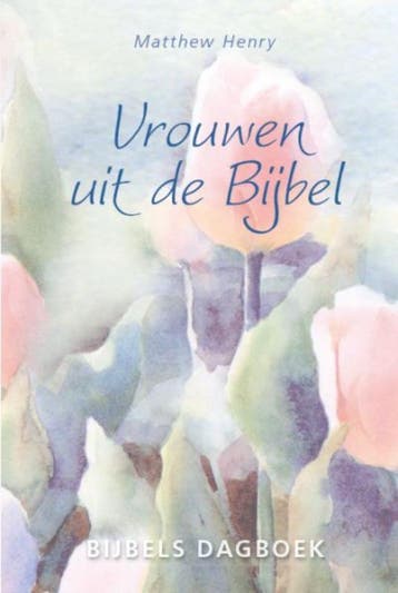 VROUWEN UIT DE BIJBEL - Matthew Henry 9789033606793, Verzenden, Zo goed als nieuw, Matthew Henry