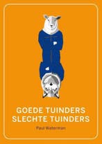 Goede tuinders – Slechte tuinders 9789462037564, Verzenden, Zo goed als nieuw, Paul Waterman