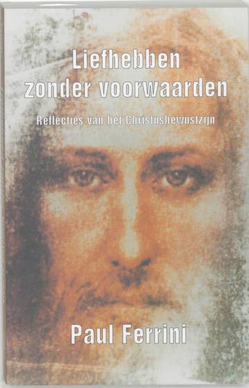 Liefhebben zonder voorwaarden / Reflecties van het, Verzenden, Zo goed als nieuw, Paul Ferrini