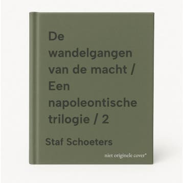 De wandelgangen van de macht / Een napoleontische trilogie /, Verzenden, Zo goed als nieuw, Staf Schoeters