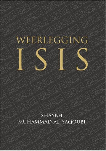 Weerlegging Isis | Shaykh Muhammad Al-Yaqoubi | Nieuw, Ophalen of Verzenden, Nieuw, Shaykh Muhammad Al-Yaqoubi