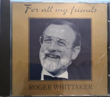 cd - Roger Whittaker - For All My Friends, Cd's en Dvd's, Verzenden, Zo goed als nieuw