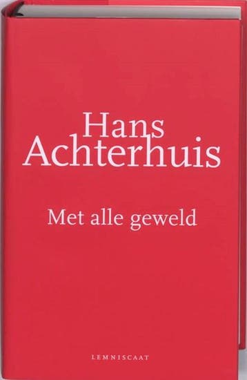Met alle geweld | 9789047701200 | Hans Achterhuis, Ophalen of Verzenden, Zo goed als nieuw, Hans Achterhuis