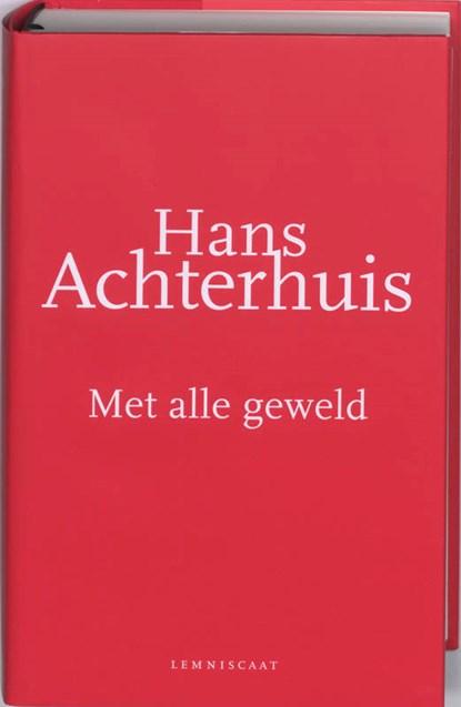 Met alle geweld | 9789047701200 | Hans Achterhuis, Boeken, Wetenschap, Zo goed als nieuw, Ophalen of Verzenden