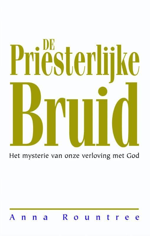 De priesterlijke bruid 9789075226553 Anna Rountree, Boeken, Godsdienst en Theologie, Gelezen, Verzenden