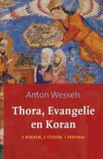 Thora, evangelie en koran 9789043516907 Anton Wessels, Verzenden, Zo goed als nieuw, Anton Wessels