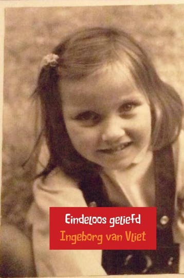 Eindeloos Geliefd - Over Liefde En Acceptatie | Nieuw, Ophalen of Verzenden, Nieuw, Ingeborg Van Vliet