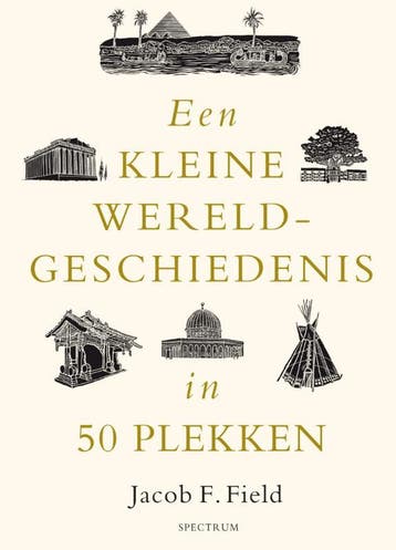 Een Kleine Wereldgeschiedenis In 50 Plekken | Nieuw, Ophalen of Verzenden, Nieuw, Jacob F. Field