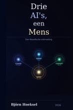 9789465389080 Drie AIs, een Mens Bjorn Hoeksel, Boeken, Verzenden, Nieuw, Bjorn Hoeksel
