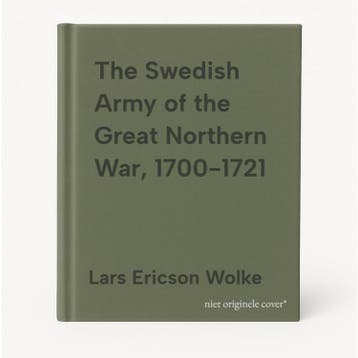 The Swedish Army of the Great Northern War, 1700-1721, Verzenden, Zo goed als nieuw, Lars Ericson Wolke