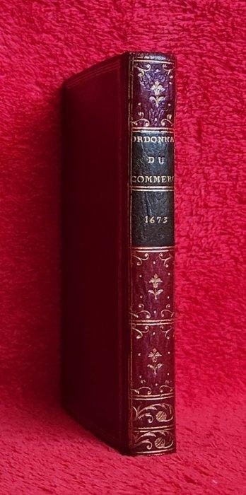 Louis XIV - Ordonnance du Commerce, de 1673 - Le Code