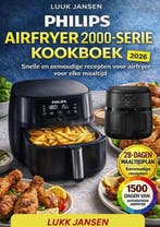 9789403867304 PHILIPS AIRFRYER 2000-SERIE KOOKBOEK, Verzenden, Nieuw, Luuk JANSEN