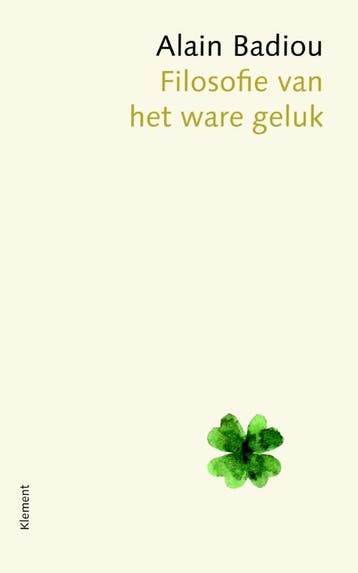 Filosofie Van Het Ware Geluk | Alain Badiou | Nieuw, Ophalen of Verzenden, Nieuw, Alain Badiou