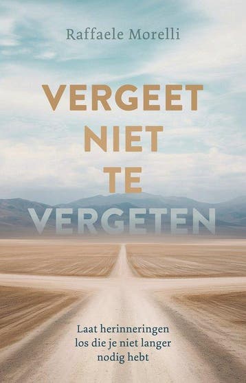 9789020222210 Vergeet niet te vergeten Raffaele Morelli, Verzenden, Nieuw, Raffaele Morelli
