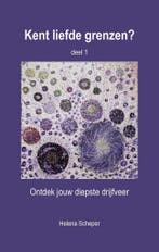 Kent liefde grenzen 1: Ontdek jouw diepste drijfveer, Boeken, Verzenden, Gelezen, Helena Scheper