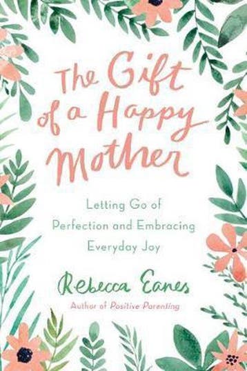 The Gift of a Happy Mother - Rebecca Eanes 9780143131564, Verzenden, Zo goed als nieuw, Rebecca Eanes