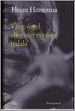 VLIEG VOGEL VLIEG MET MIJ MEE TRALALA 9789068016635, Verzenden, Zo goed als nieuw, Heere Heeresma