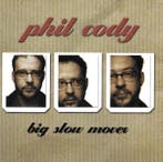 cd - Phil Cody - Big Slow Mover, Verzenden, Zo goed als nieuw