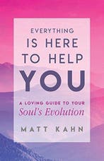 Everything Is Here to Help You 9781401954956 Matt Kahn, Verzenden, Zo goed als nieuw, Matt Kahn