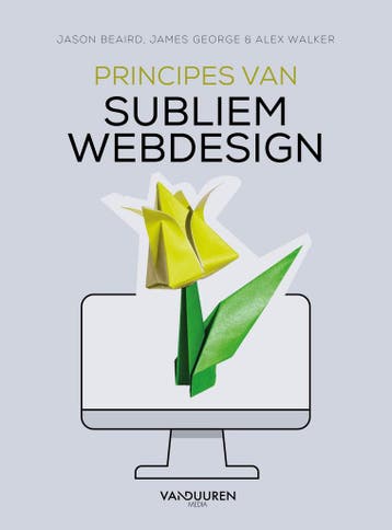 Principes van subliem webdesign - Jason Beaird 9789463562249, Verzenden, Zo goed als nieuw, Jason Beaird