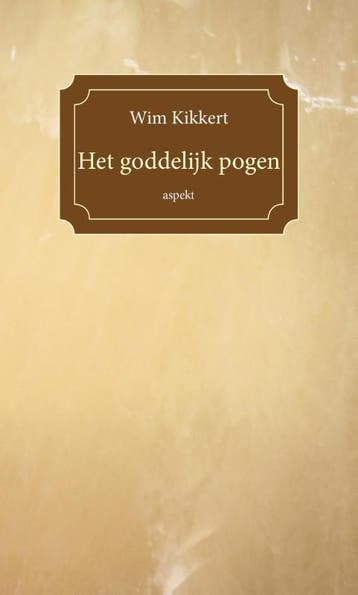 Het goddelijk pogen - Wim Kikkert 9789461537911, Verzenden, Zo goed als nieuw, Wim Kikkert