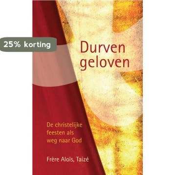 Durven geloven - Frère Aloïs Taizé 9789075569575, Verzenden, Zo goed als nieuw, Frère Aloïs Taizé