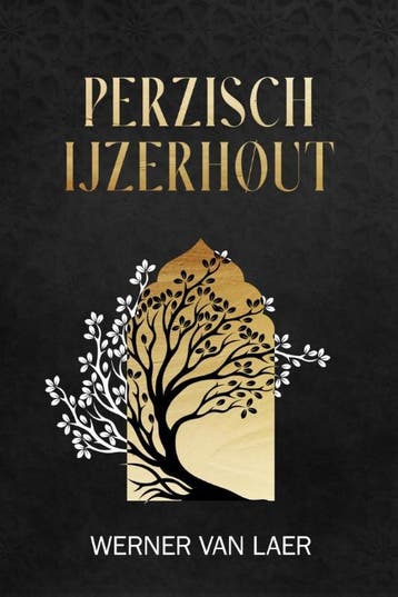 Perzisch Ijzerhout | Werner Van Laer | Nieuw, Ophalen of Verzenden, Nieuw, Werner Van Laer
