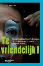 Te vriendelijk! 9789063066468 Luc Swinnen, Verzenden, Zo goed als nieuw, Luc Swinnen