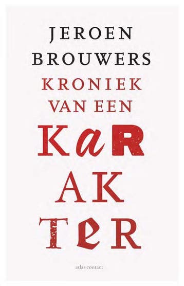 Kroniek Van Een Karakter | Jeroen Brouwers | Nieuw, Ophalen of Verzenden, Nieuw, Jeroen Brouwers