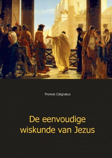 De eenvoudige wiskunde van Jezus - Thomas Colignatus, Verzenden, Zo goed als nieuw, Thomas Colignatus