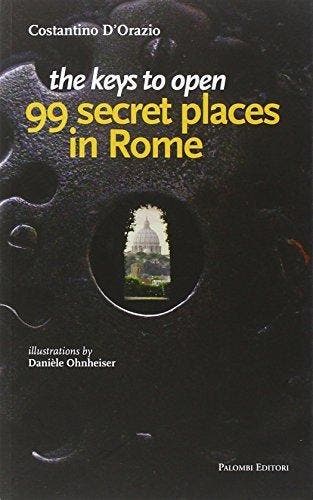 The Keys to Open 99 Secret Places in Rome 9788860606341, Verzenden, Gelezen, Costantino D'Orazio