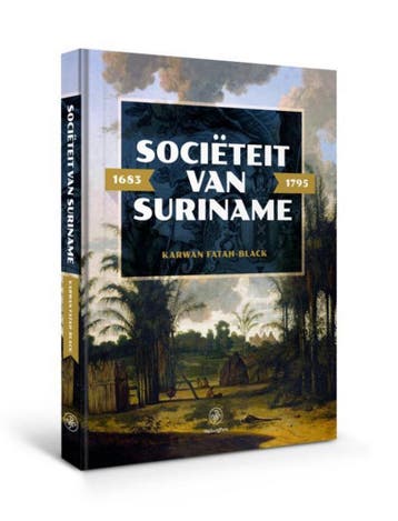Sociëteit van Suriname – 1683 - 1795 - Karwan Fatah-Black, Verzenden, Zo goed als nieuw, Karwan Fatah-Black