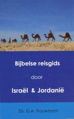 Bijbelse reisgids door Israël en Jordanië 9789082836905, Verzenden, Zo goed als nieuw, G.A. ds. Trouwborst