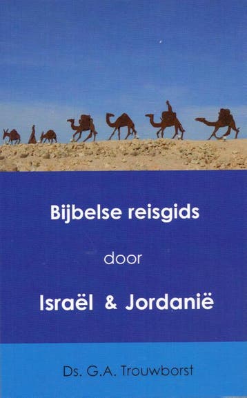 Bijbelse reisgids door Israël en Jordanië 9789082836905, Verzenden, Zo goed als nieuw, G.A. ds. Trouwborst