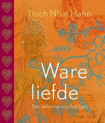 Ware liefde - Thich Nhat Hanh 9789025960308, Boeken, Verzenden, Zo goed als nieuw, Thich Nhat Hanh