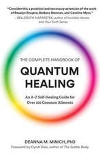 The Complete Handbook of Quantum Healing 9781642507485, Verzenden, Zo goed als nieuw, Deanna M. Minich