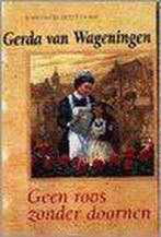 Geen roos zonder doornen / Zomer en Keuning familieromans, Verzenden, Zo goed als nieuw, Gerda van Wageningen