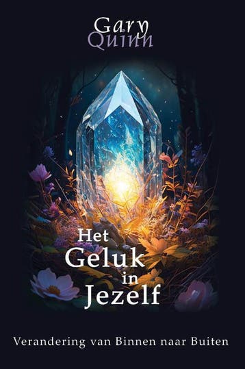 Het Geluk In Jezelf | Gary Quinn | Nieuw, Boeken, Ophalen of Verzenden, Nieuw, Gary Quinn