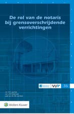 De rol van de notaris bij grensoverschrijdende 9789013180497, Boeken, Verzenden, Zo goed als nieuw