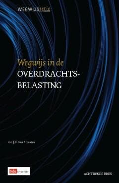 Wegwijs in de overdrachtsbelasting / Wegwijsserie / 3, Verzenden, Gelezen, J.C. van Straaten