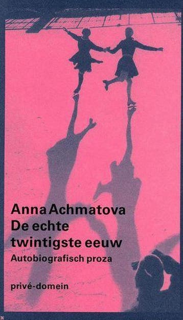 De echte twintigste eeuw / Privé-domein / 249 - A. Achmatova, Boeken, Verzenden, Zo goed als nieuw, A. Achmatova