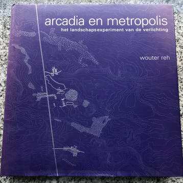 Arcadia en Metropolis (Wouter Reh), Boeken, Gelezen, Wouter Reh, Verzenden, Tuinontwerpen