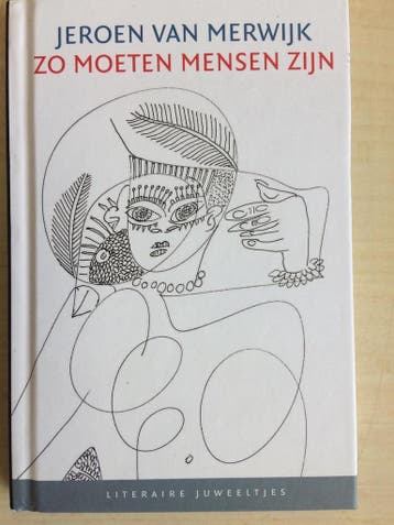 Zo moeten mensen zijn / Literaire Juweeltjes 9789085166948, Boeken, Verzenden, Zo goed als nieuw, Jeroen van Merwijk