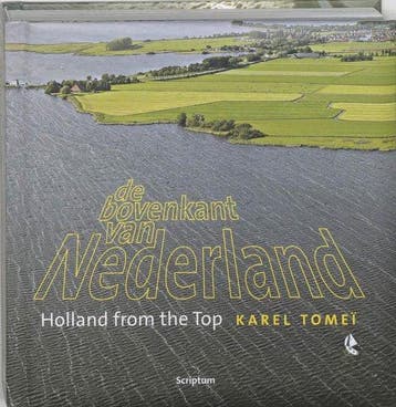 De bovenkant van Nederland; Holland from the top 2 - Tomeï, Verzenden, Gelezen