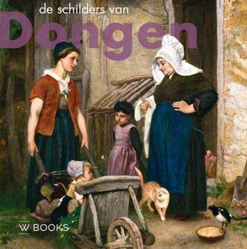 De schilders van Dongen / Kunstenaarskolonies in Nederland, Verzenden, Zo goed als nieuw, Ron Dirven