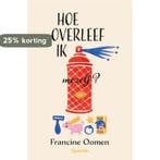 Hoe overleef ik mezelf? / Hoe overleef ik / 5 9789045117713, Boeken, Verzenden, Gelezen, Francine Oomen