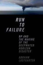 Run to Failure - BP and the Making of the Deepwater Horizon, Boeken, Verzenden, Zo goed als nieuw, Abrahm Lustgarten