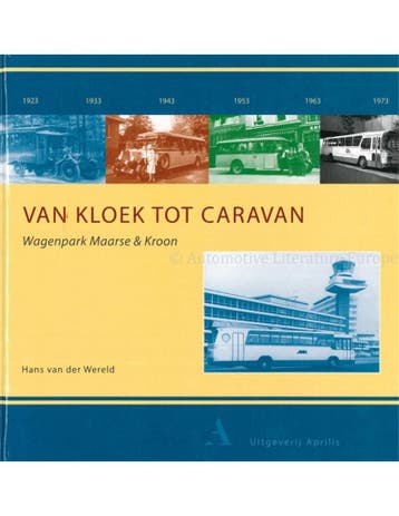 VAN KLOEK TOT CARAVAN, VIJFTIG JAAR WAGENPARK MAARSE &, Nieuw, Author